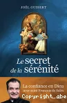 Le secret de la sérénité-La confiance en Dieu avec saint François de Sales vignette